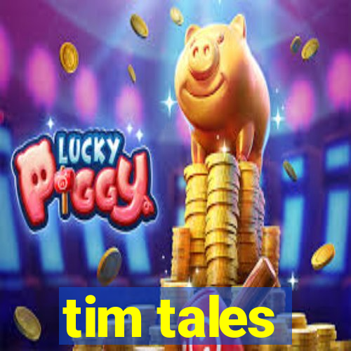 tim tales